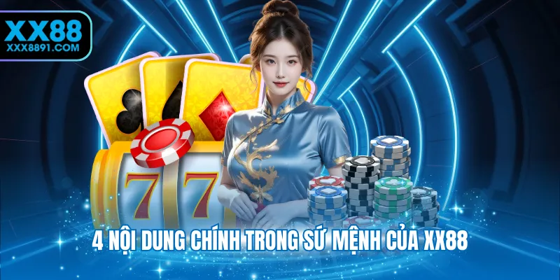 4 nội dung chính trong sứ mệnh của XX88