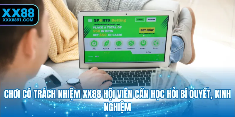 Chơi có trách nhiệm XX88 hội viên cần học hỏi bí quyết, kinh nghiệm