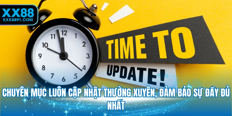 Chuyên mục luôn cập nhật thường xuyên, đảm bảo sự đầy đủ nhất