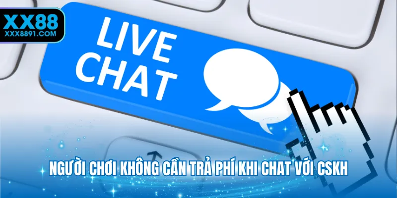 Người chơi không cần trả phí khi chat với CSKH